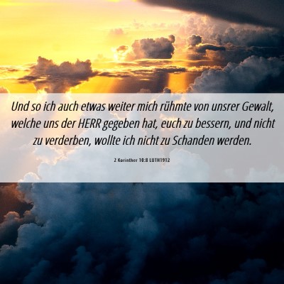 Picture 06 - 2 Korinther 10:8 LUTH1912 - Und so ich auch etwas weiter mich rühmte von - Bible Verse Picture