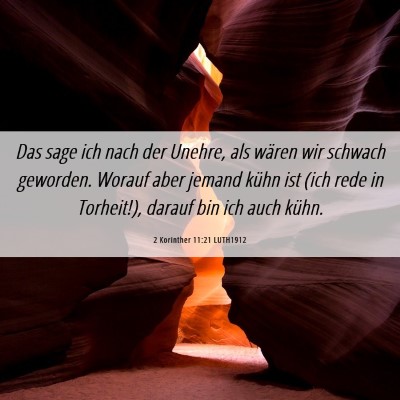 Picture 06 - 2 Korinther 11:21 LUTH1912 - Das sage ich nach der Unehre, als wären wir - Bible Verse Picture