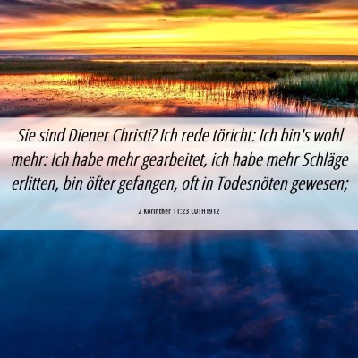 Picture 06 - 2 Korinther 11:23 LUTH1912 - Sie sind Diener Christi? Ich rede töricht: Ich - Bible Verse Picture