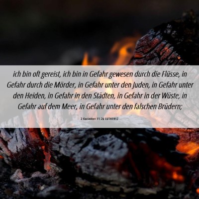 Picture 06 - 2 Korinther 11:26 LUTH1912 - ich bin oft gereist, ich bin in Gefahr gewesen - Bible Verse Picture