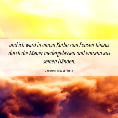 Picture 06 - 2 Korinther 11:33 LUTH1912 - und ich ward in einem Korbe zum Fenster hinaus - Bible Verse Picture