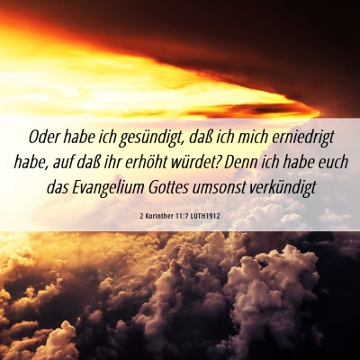 Picture 06 - 2 Korinther 11:7 LUTH1912 - Oder habe ich gesündigt, daß ich mich - Bible Verse Picture