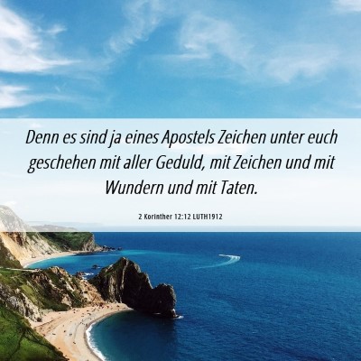 Picture 06 - 2 Korinther 12:12 LUTH1912 - Denn es sind ja eines Apostels Zeichen unter euch - Bible Verse Picture