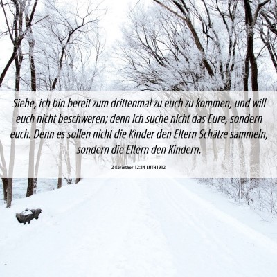 Picture 06 - 2 Korinther 12:14 LUTH1912 - Siehe, ich bin bereit zum drittenmal zu euch zu - Bible Verse Picture