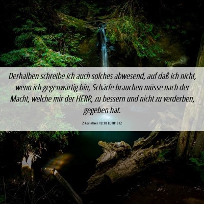 Picture 06 - 2 Korinther 13:10 LUTH1912 - Derhalben schreibe ich auch solches abwesend, auf - Bible Verse Picture