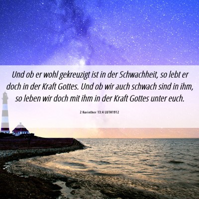 Picture 06 - 2 Korinther 13:4 LUTH1912 - Und ob er wohl gekreuzigt ist in der Schwachheit, - Bible Verse Picture