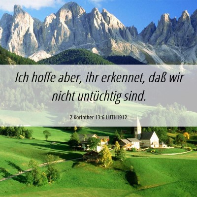 Picture 06 - 2 Korinther 13:6 LUTH1912 - Ich hoffe aber, ihr erkennet, daß wir nicht - Bible Verse Picture
