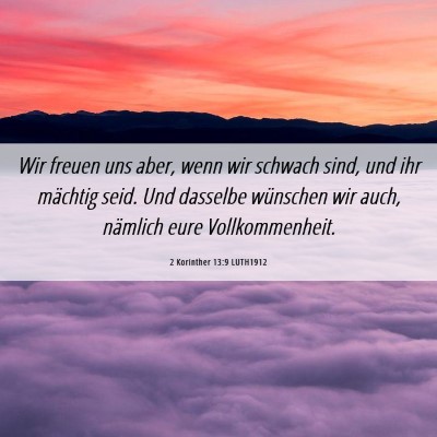 Picture 06 - 2 Korinther 13:9 LUTH1912 - Wir freuen uns aber, wenn wir schwach sind, und - Bible Verse Picture