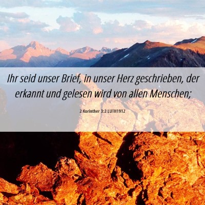 Picture 06 - 2 Korinther 3:2 LUTH1912 - Ihr seid unser Brief, in unser Herz geschrieben, - Bible Verse Picture