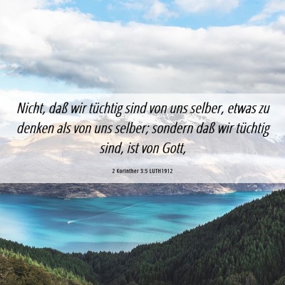 Picture 06 - 2 Korinther 3:5 LUTH1912 - Nicht, daß wir tüchtig sind von uns selber, - Bible Verse Picture