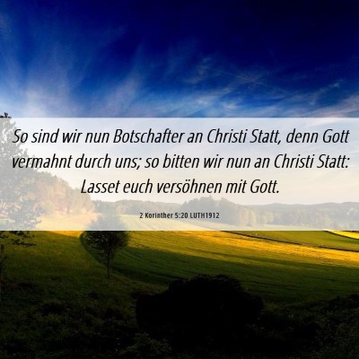 Picture 06 - 2 Korinther 5:20 LUTH1912 - So sind wir nun Botschafter an Christi Statt, - Bible Verse Picture