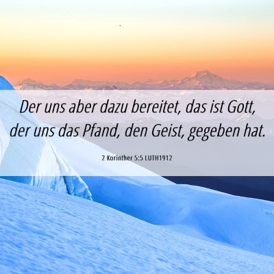 Picture 06 - 2 Korinther 5:5 LUTH1912 - Der uns aber dazu bereitet, das ist Gott, der uns - Bible Verse Picture