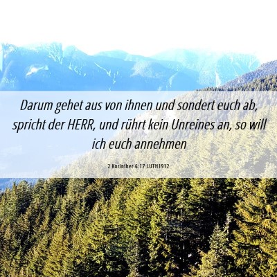 Picture 06 - 2 Korinther 6:17 LUTH1912 - Darum gehet aus von ihnen und sondert euch ab, - Bible Verse Picture