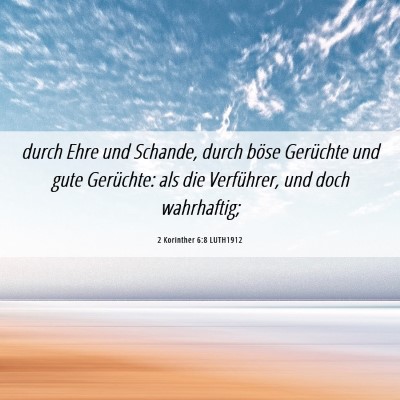 Picture 06 - 2 Korinther 6:8 LUTH1912 - durch Ehre und Schande, durch böse Gerüchte und - Bible Verse Picture