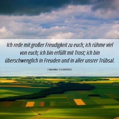 Picture 06 - 2 Korinther 7:4 LUTH1912 - Ich rede mit großer Freudigkeit zu euch; ich - Bible Verse Picture