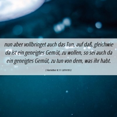 Picture 06 - 2 Korinther 8:11 LUTH1912 - nun aber vollbringet auch das Tun, auf daß, - Bible Verse Picture