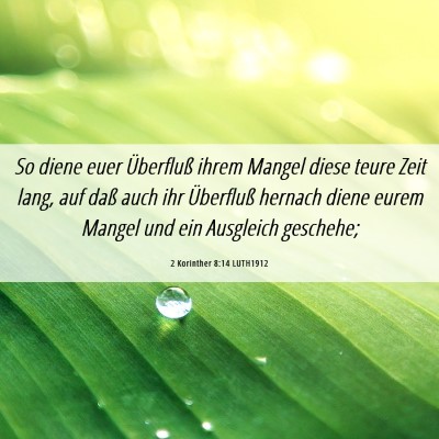 Picture 06 - 2 Korinther 8:14 LUTH1912 - So diene euer Überfluß ihrem Mangel diese teure - Bible Verse Picture