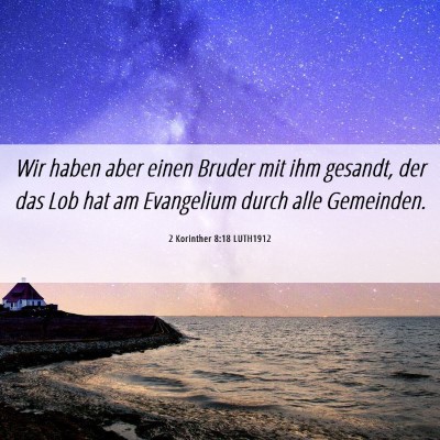 Picture 06 - 2 Korinther 8:18 LUTH1912 - Wir haben aber einen Bruder mit ihm gesandt, der - Bible Verse Picture