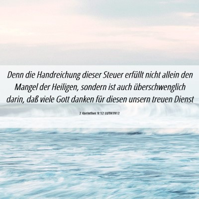 Picture 06 - 2 Korinther 9:12 LUTH1912 - Denn die Handreichung dieser Steuer erfüllt - Bible Verse Picture