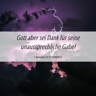 Picture 06 - 2 Korinther 9:15 LUTH1912 - Gott aber sei Dank für seine unaussprechliche - Bible Verse Picture