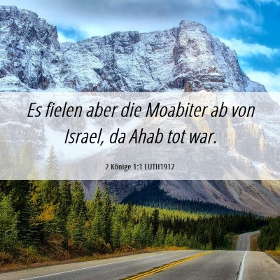 Picture 06 - 2 Könige 1:1 LUTH1912 - Es fielen aber die Moabiter ab von Israel, da - Bible Verse Picture