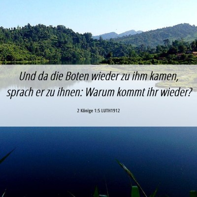 Picture 06 - 2 Könige 1:5 LUTH1912 - Und da die Boten wieder zu ihm kamen, sprach er - Bible Verse Picture
