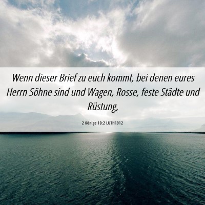 Picture 06 - 2 Könige 10:2 LUTH1912 - Wenn dieser Brief zu euch kommt, bei denen eures - Bible Verse Picture