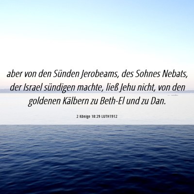 Picture 06 - 2 Könige 10:29 LUTH1912 - aber von den Sünden Jerobeams, des Sohnes - Bible Verse Picture