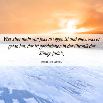 Picture 06 - 2 Könige 12:19 LUTH1912 - Was aber mehr von Joas zu sagen ist und alles, - Bible Verse Picture