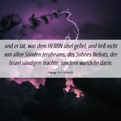 Picture 06 - 2 Könige 13:11 LUTH1912 - und er tat, was dem HERRN übel gefiel, und ließ - Bible Verse Picture