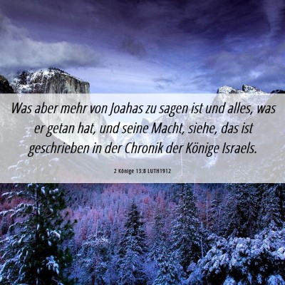 Picture 06 - 2 Könige 13:8 LUTH1912 - Was aber mehr von Joahas zu sagen ist und alles, - Bible Verse Picture