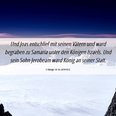 Picture 06 - 2 Könige 14:16 LUTH1912 - Und Joas entschlief mit seinen Vätern und ward - Bible Verse Picture