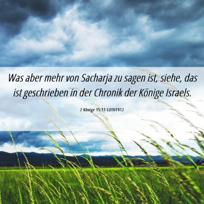 Picture 06 - 2 Könige 15:11 LUTH1912 - Was aber mehr von Sacharja zu sagen ist, siehe, - Bible Verse Picture