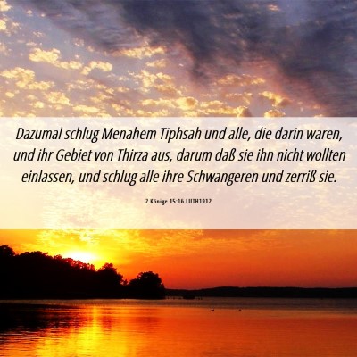 Picture 06 - 2 Könige 15:16 LUTH1912 - Dazumal schlug Menahem Tiphsah und alle, die - Bible Verse Picture