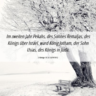 Picture 06 - 2 Könige 15:32 LUTH1912 - Im zweiten Jahr Pekahs, des Sohnes Remaljas, des - Bible Verse Picture