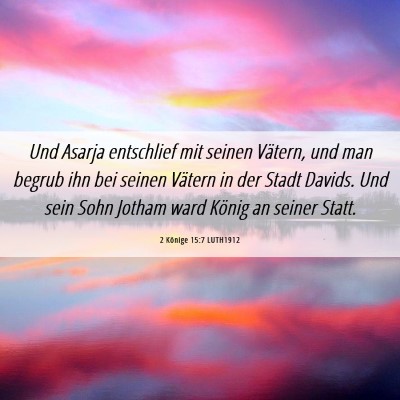 Picture 06 - 2 Könige 15:7 LUTH1912 - Und Asarja entschlief mit seinen Vätern, und man - Bible Verse Picture