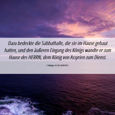 Picture 06 - 2 Könige 16:18 LUTH1912 - Dazu bedeckte die Sabbathalle, die sie im Hause - Bible Verse Picture