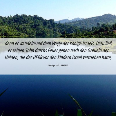 Picture 06 - 2 Könige 16:3 LUTH1912 - denn er wandelte auf dem Wege der Könige - Bible Verse Picture