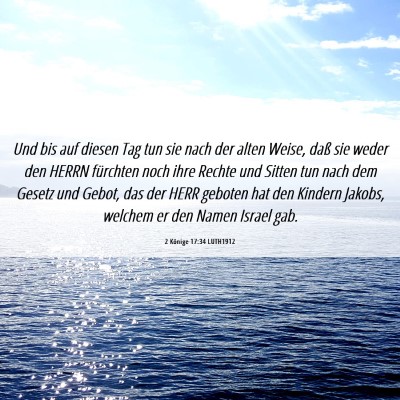 Picture 06 - 2 Könige 17:34 LUTH1912 - Und bis auf diesen Tag tun sie nach der alten - Bible Verse Picture