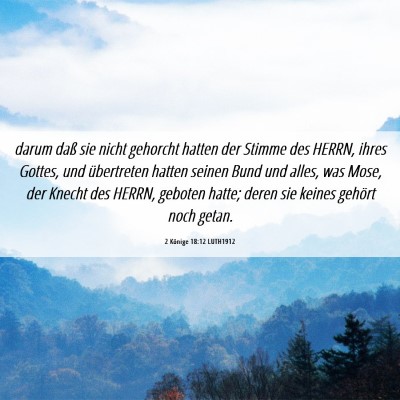 Picture 06 - 2 Könige 18:12 LUTH1912 - darum daß sie nicht gehorcht hatten der Stimme - Bible Verse Picture