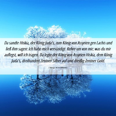 Picture 06 - 2 Könige 18:14 LUTH1912 - Da sandte Hiskia, der König Juda's, zum König - Bible Verse Picture