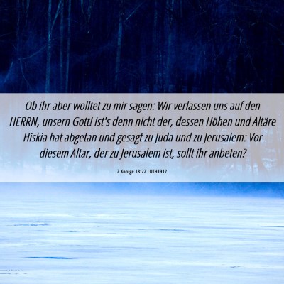 Picture 06 - 2 Könige 18:22 LUTH1912 - Ob ihr aber wolltet zu mir sagen: Wir verlassen - Bible Verse Picture