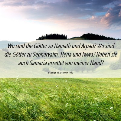 Picture 06 - 2 Könige 18:34 LUTH1912 - Wo sind die Götter zu Hamath und Arpad? Wo sind - Bible Verse Picture