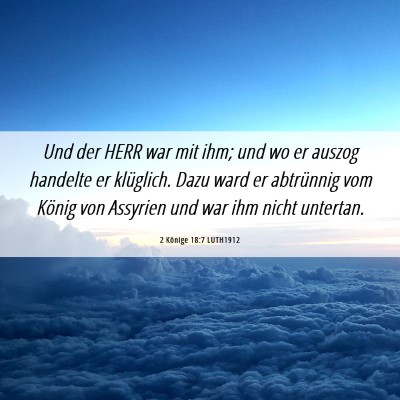 Picture 06 - 2 Könige 18:7 LUTH1912 - Und der HERR war mit ihm; und wo er auszog - Bible Verse Picture