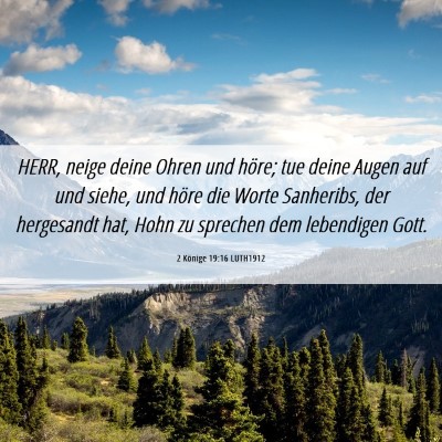 Picture 06 - 2 Könige 19:16 LUTH1912 - HERR, neige deine Ohren und höre; tue deine - Bible Verse Picture