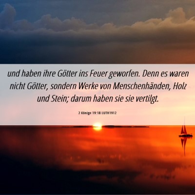 Picture 06 - 2 Könige 19:18 LUTH1912 - und haben ihre Götter ins Feuer geworfen. Denn - Bible Verse Picture