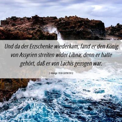Picture 06 - 2 Könige 19:8 LUTH1912 - Und da der Erzschenke wiederkam, fand er den - Bible Verse Picture