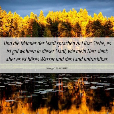 Picture 06 - 2 Könige 2:19 LUTH1912 - Und die Männer der Stadt sprachen zu Elisa: - Bible Verse Picture