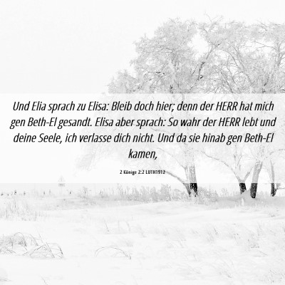 Picture 06 - 2 Könige 2:2 LUTH1912 - Und Elia sprach zu Elisa: Bleib doch hier; denn - Bible Verse Picture