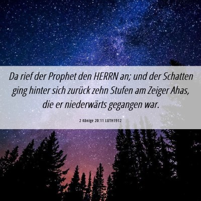 Picture 06 - 2 Könige 20:11 LUTH1912 - Da rief der Prophet den HERRN an; und der - Bible Verse Picture